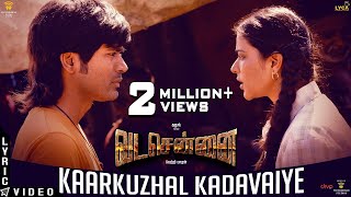 VADACHENNAI  Kaarkuzhal Kadavaiye Lyric Video  Dhanush  Vetri Maaran  Santhosh Narayanan [upl. by Sidwell]