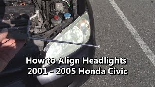 How to Align Headlights 2001 2002 2003 2004 2005 Honda Civic [upl. by Mert]