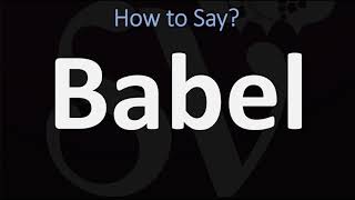 How to Pronounce Babel CORRECTLY [upl. by Alastair]