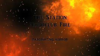 The Station Nightclub Fire  A Short Documentary  Fascinating Horror [upl. by Sivie804]