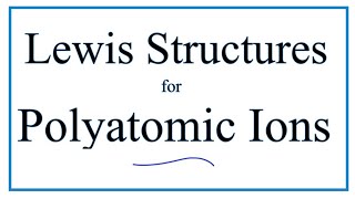 Lewis Structures for Polyatomic Ions [upl. by Siari825]