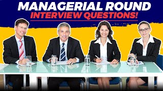 MANAGERIAL ROUND Interview Questions amp TOPSCORING ANSWERS [upl. by Letch]