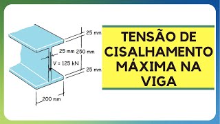 TENSÃO DE CISALHAMENTO MÁXIMA na Viga  CISALHAMENTO TRANSVERSAL [upl. by Latsryc]