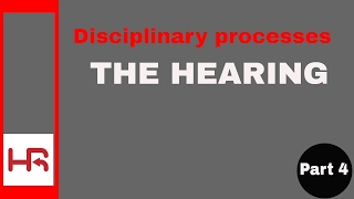 Disciplinary Processes Part 4 the hearing [upl. by Hennebery]