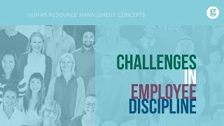 Challenges in Employee Discipline [upl. by Sabelle]