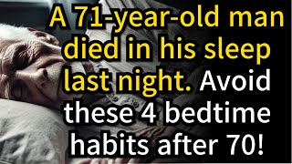 71 Year Old Man Died in His Sleep 4 Bedtime Habits You Must Avoid After 70 [upl. by Okwu80]