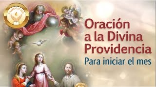 ORACION A LA DIVINA PROVIDENCIA  Para iniciar el mes [upl. by Lecroy309]