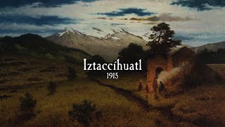 Iztaccíhuatl 1915 [upl. by Sineray67]