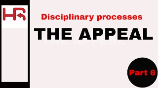 Disciplinary Processes Part 6 the appeal [upl. by Tormoria]