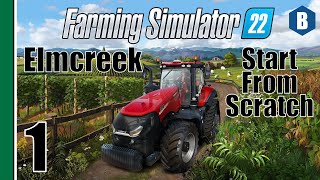 FARMING SIMULATOR 22  Start From Scratch  ELMCREEK MAP  Part 1  FS22 LETS PLAY [upl. by Notnyw494]