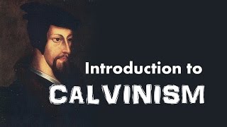 Calvinism Introduction to John Calvins Reformed Theology [upl. by Nedmac]