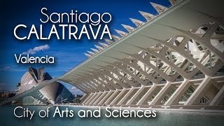 Santiago Calatrava  City of Arts and Sciences [upl. by Elyrrad998]