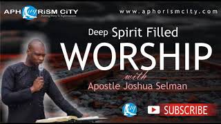 One Hour Deep Spirit Filled Worship with Apostle Joshua Selman [upl. by Cinemod]