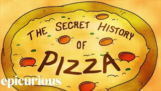 The Secret History of Pizza  Epicurious [upl. by Noyek759]