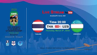 Thailand VS Uzbekistan  2025 IIHF Ice Hockey U18 World Championship Division III Group B [upl. by Redleh]