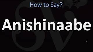 How to Pronounce Anishinaabe CORRECTLY [upl. by Abehshtab]