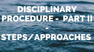 DISCIPLINARY PROCEDURE  PART II  Steps  Approaches [upl. by Boni]