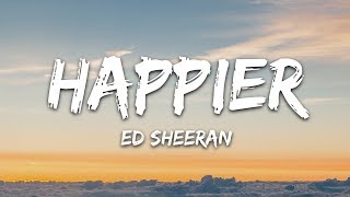 Ed Sheeran  Happier Lyrics [upl. by Anelim]