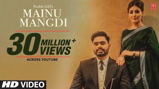 Mainu Mangdi Prabh Gill  Official Video Song  Desi Routz  Maninder Kailey  Latest Punjabi Songs [upl. by Annayram43]