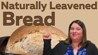 How To Make Naturally Leavened Bread [upl. by Eelrebma]