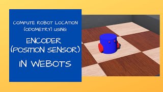 Webots Tutorial 4 using encoders to compute robot position Odometry  Position Sensor in Webots [upl. by Zelten440]