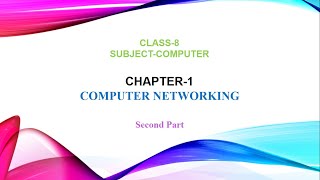 Chapter 1 Computer Networking  Part 2  Class 8 [upl. by Aicel616]