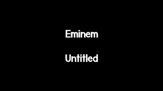 Eminem  Untitled Lyrics [upl. by Obel]