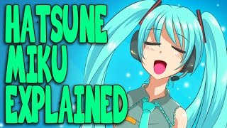 Hatsune Miku Everything You Need To Know [upl. by Dilan]