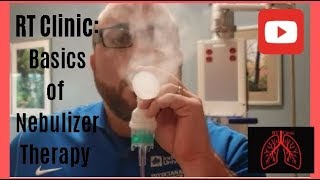 RT Clinic  Basics of Nebulizer Therapy [upl. by Noraed]