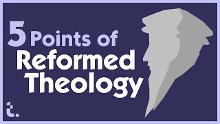 The quotFive Pointsquot of Reformed Theology [upl. by Danica]