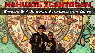 Episode 3 A Nahuatl Pronunciation Guide  Nahuatl Tlahtocan [upl. by Nanine]