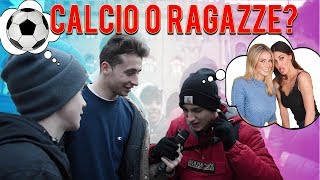 CALCIO o RAGAZZE Cosa preferiscono i ragazzi ITALIANI ● Interviste Ignoranti [upl. by Maribelle]