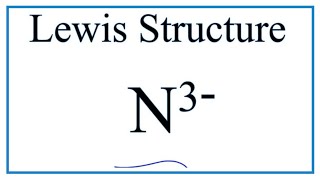 How to Draw the Lewis Dot Structure for N 3 Nitride ion [upl. by Ayital]