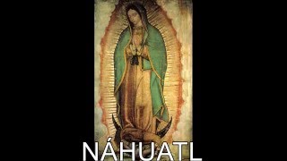 LA GUADALUPANA EN NÁHUATL [upl. by Olenta841]