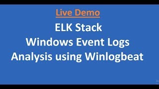 ELK Stack  Windows Event Logs Analysis using Winlogbeat [upl. by Edylc]