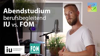 Berufsbegleitend studieren IU vs FOM – Abendstudium Wochenendstudium amp Fernstudium kombiniert [upl. by Iztim]