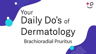 Brachioradial Pruritus  Daily Dos of Dermatology [upl. by Forster]