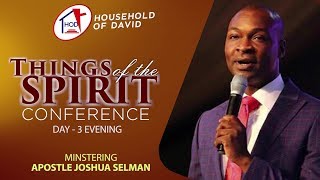 Things of the Spirit  Day 3  Apostle Joshua Selman  Household of David [upl. by Ecidnak]