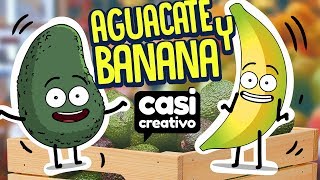 Aguacate y Banana  Casi Creativo [upl. by Dyann]