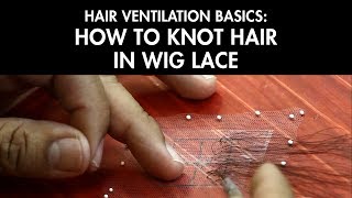 Hair Ventilation Basics How to Knot Hair in Wig Lace [upl. by Cirtap783]