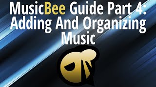 MusicBee Guide Part 4 Adding and Organizing Music [upl. by Adnawat16]