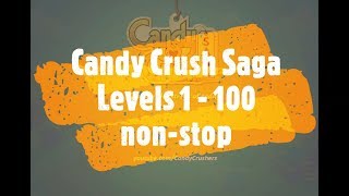 Candy Crush Saga Levels 1  100 in One Attempt [upl. by Alliuqa]