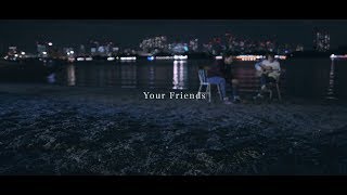 Your Friends  FURUSATO Official Music Video [upl. by Rafaela812]