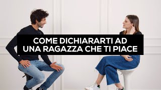 Come dichiararti ad una ragazza che ti piace [upl. by Emma]