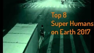 8 Real Life People with Super Powers Caught on Camera  HD 2017 [upl. by Laurance869]