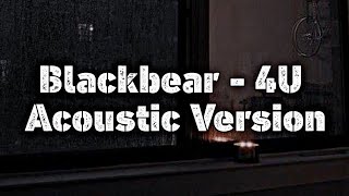 Blackbear  4U Acoustic Version [upl. by Garibull]