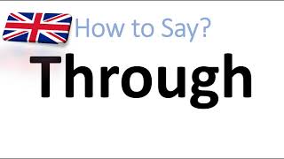 How to Pronounce Through English Pronunciation [upl. by Ul252]