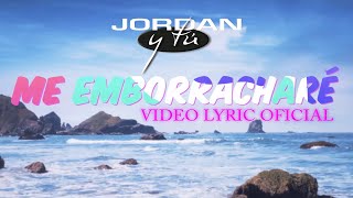 JORDAN  Me emborracharé Video Lyric Oficial wwwjordanoficialcom [upl. by Adnamra]